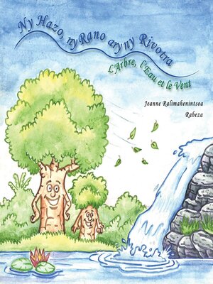 cover image of Ny Hazo, Ny Rano Ary Ny Rivotre/L'Arbre, l' Eau et le Vent